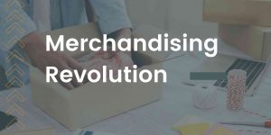 merchandising revolution